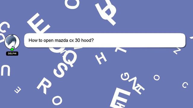 How to open mazda cx 30 hood? смотреть онлайн