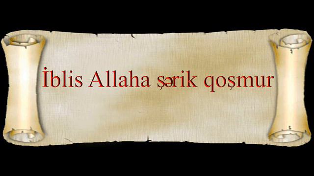 Abu Zeyd ''İblis And içdikdə belə Allaha şərik qoşmur '' смотреть онлайн