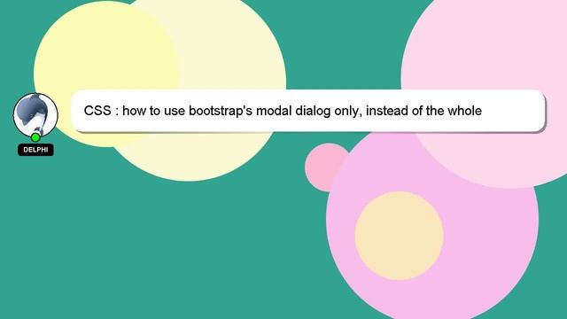 CSS : how to use bootstrap's modal dialog only, instead of the whole bootstrap.css to aviod conflic смотреть онлайн