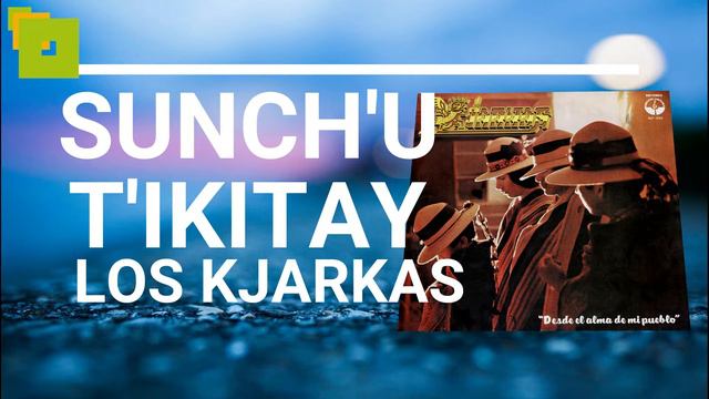 Sunch'u T'ikitay Kjarkas смотреть онлайн