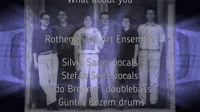 What about you - Rothengrund Art Ensemble смотреть онлайн