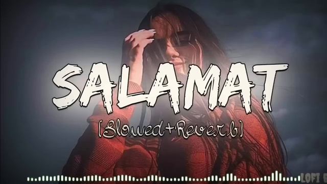 Salamat Lofi Song🎧 [Slowed+Reverb] - Arijit Singh & Tulsi Kumar |  | Musiclovers | Lofi Music 🎧🎶
