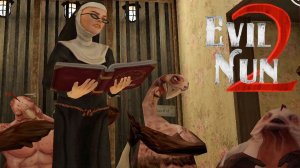 ЗЛАЯ МОНАШКА ВЕРНУЛАСЬ!ИГРА EVIL NUN 2 ORIGINS ПРОХОЖДЕНИЕ!МОНАХИНЯ ЗАКОПАЛА МЕНЯ!ШОУ ХРИПЛОГО!FUNNY