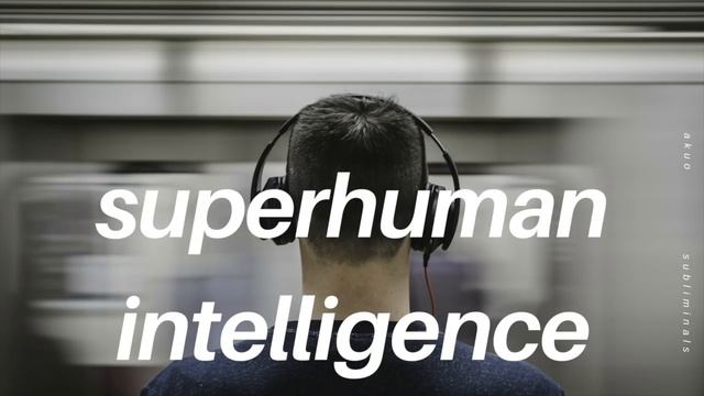 GAIN SUPERHUMAN INTELLIGENCE―∎????? ???????????? - Human Genius смотреть онлайн