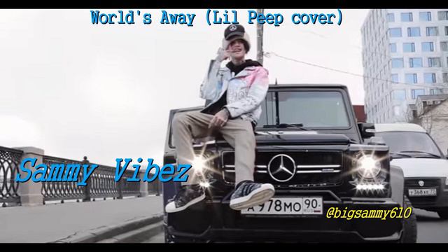 Sammy Vibez- World's Away (Lil Peep cover) смотреть онлайн