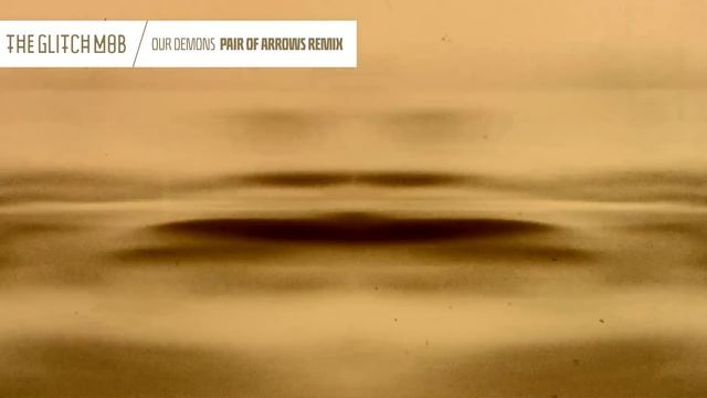 The Glitch Mob - Our Demons (Pair of Arrows Remix) смотреть онлайн