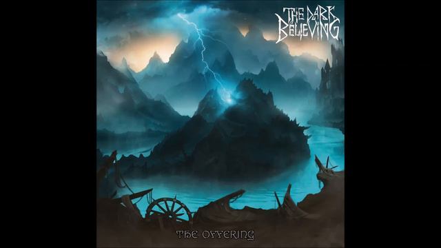 The Dark Believing - The Offering (Remastered) смотреть онлайн