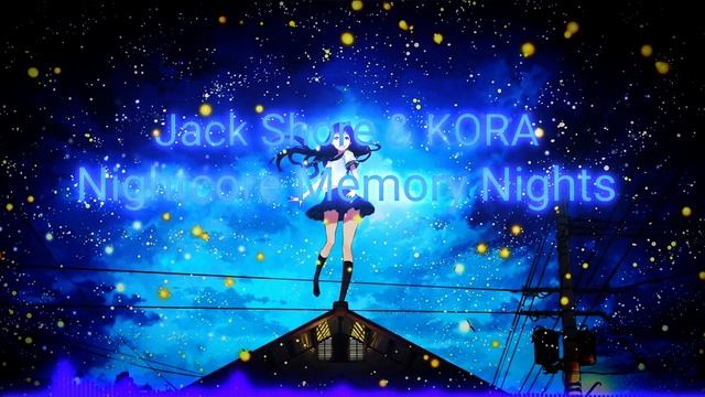 Nightcore Jack Shore & KORA - Memory Nights смотреть онлайн