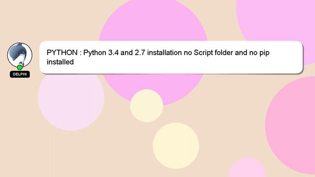 PYTHON : Python 3.4 and 2.7 installation no Script folder and no pip installed смотреть онлайн