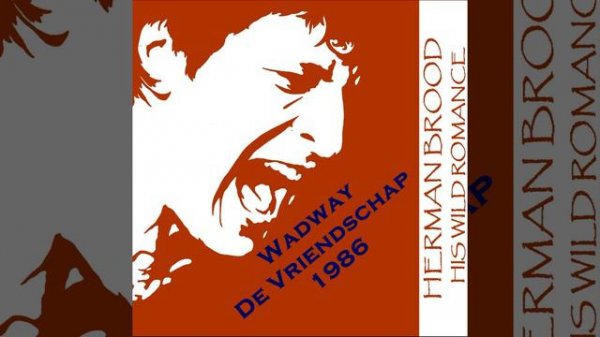 Herman Brood and His Wild Romance - Wadway - De Vriendschap    01-10-1986