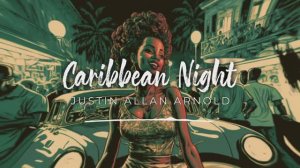 🇨🇺 Музыка без авторских прав — Cuban (Free Music) - 'CARIBBEAN NIGHT' by Justin Allan Arnold 🇺🇸