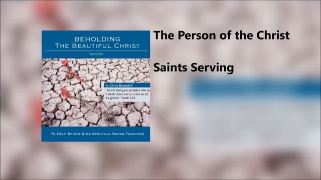 The Person of the Christ - Saints Serving смотреть онлайн