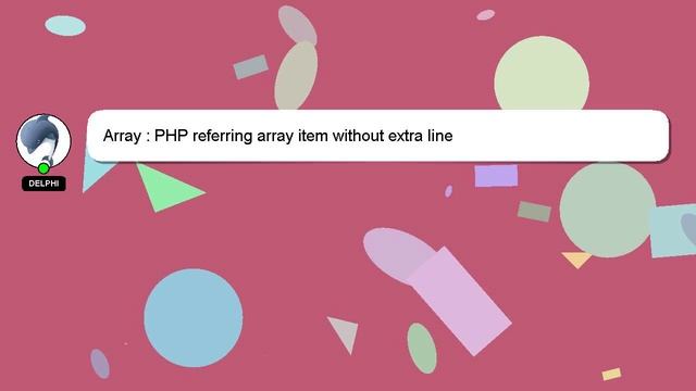 Array : PHP referring array item without extra line смотреть онлайн
