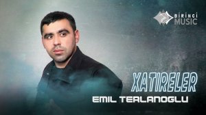 Emil Terlanoglu - Xatireler (Official Audio)
