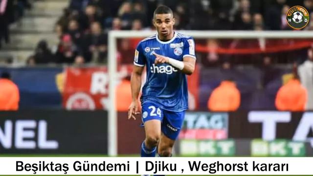 BEŞİKTAŞ TRANSFER 🔥Alexander Djiku, Weghorst #beşiktaş