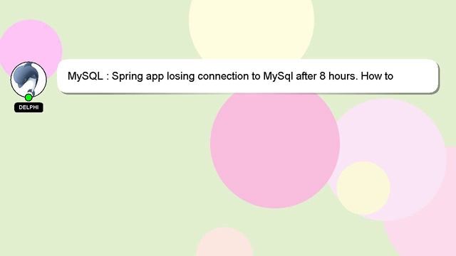 MySQL : Spring app losing connection to MySql after 8 hours. How to properly configure? смотреть онлайн