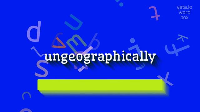 HOW TO SAY UNGEOGRAPHICALLY? #ungeographically смотреть онлайн