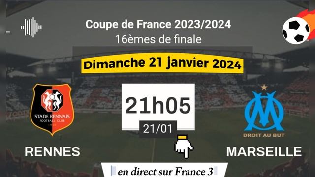 Coupe de France : Rennes vs Marseille en direct sur France 3- 21/01/2024 à 21 h 05 смотреть онлайн