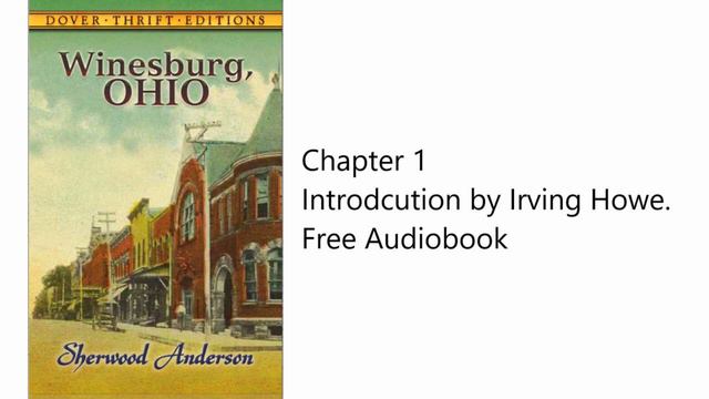 Winesburg, Ohio by Sherwood Anderson | Chapter 1 - Introduction by Irving Howe | Free Audiobook смотреть онлайн