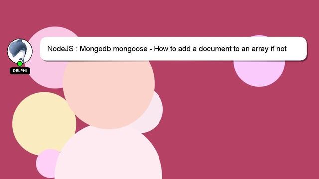 NodeJS : Mongodb mongoose - How to add a document to an array if not present by a field смотреть онлайн
