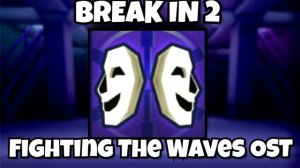 Roblox Break In 2 OST - Fighting The Waves Music
