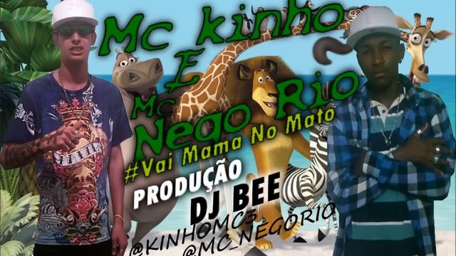 Mc Kinho E Mc Nego Rio - Vai Mama No Mato [ DJ BEE ] смотреть онлайн