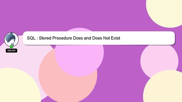 SQL : Stored Procedure Does and Does Not Exist смотреть онлайн
