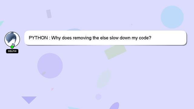 PYTHON : Why does removing the else slow down my code? смотреть онлайн