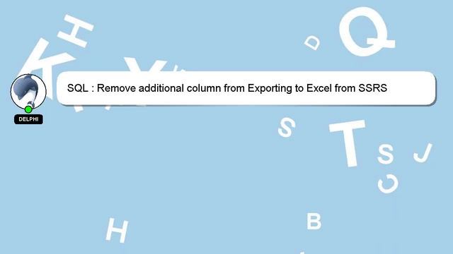 SQL : Remove additional column from Exporting to Excel from SSRS смотреть онлайн