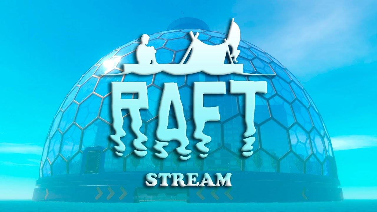 RAFT РАФТ СТРИМЫ ВЫЖИВАНИЕ НА ПЛОТУ смотреть онлайн