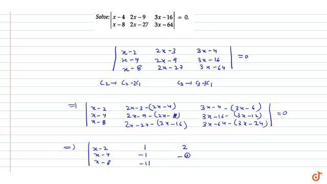 Solve : `|x-2 2x-3 3x-4x-4 2x-9 3x-16 x-8 2x-27 3x-64|=0` смотреть онлайн