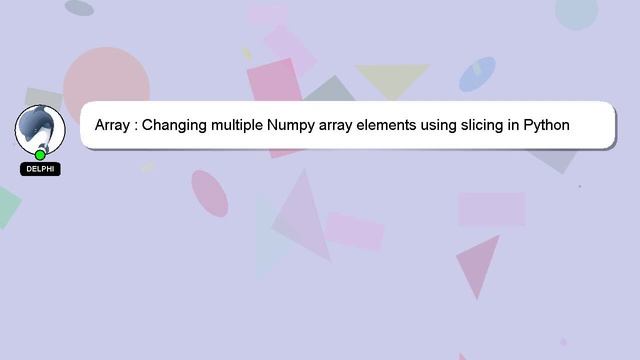 Array : Changing multiple Numpy array elements using slicing in Python смотреть онлайн