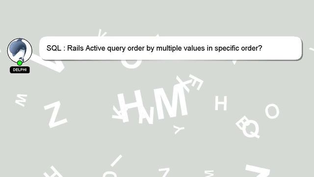 SQL : Rails Active query order by multiple values in specific order? смотреть онлайн