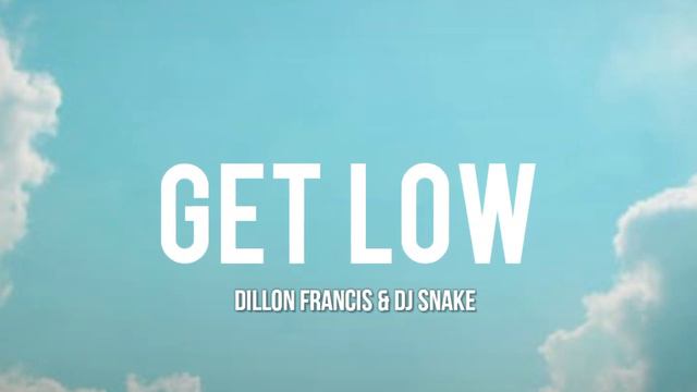 Dillon Francis, DJ Snake - Get Low (Lyrics) смотреть онлайн