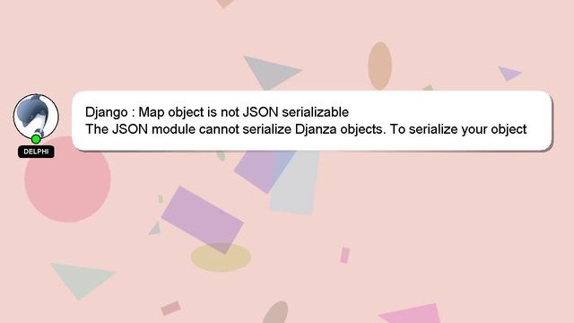 Django : Map object is not JSON serializable смотреть онлайн