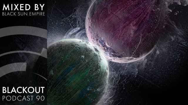 Blackout Podcast 90 - Black Sun Empire [Official Channel] Drum & Bass