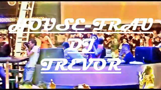 HOUSE FRAU DJ TREVOR смотреть онлайн