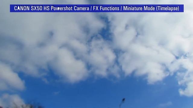 Canon SX50 HS Camera Miniature Mode Timelapse Effect Sky смотреть онлайн