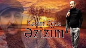 rasim zeka getme ezizim 2023