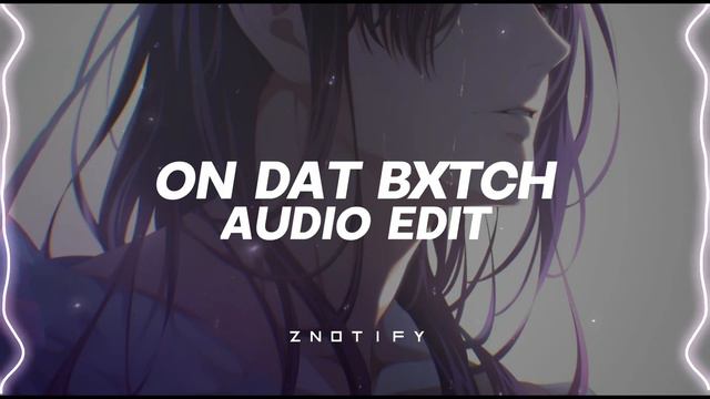 On Dat Bxtch! - Lumi Athena, Masonn Deforest (⌗ Slowed Reverb) [edit Audio]