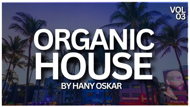 Organic House Mix 2023 - Downtempo House Mix ( VOL 3) _@hanyoskar