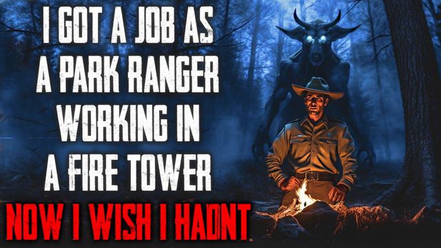 "I Got A Job As A Park Ranger Working In A Fire Tower Now I Wish I Hadn't" CreepyPasta смотреть онлайн