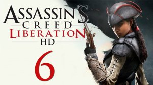 Assassin's Creed: Liberation - Прохождение игры на русском [#6] | PC (2014 г.)