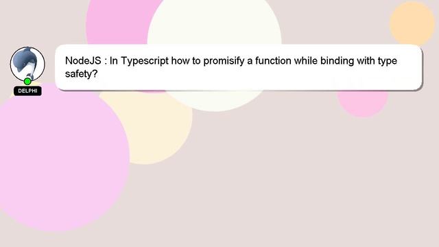 NodeJS : In Typescript how to promisify a function while binding with type safety? смотреть онлайн