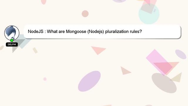 NodeJS : What are Mongoose (Nodejs) pluralization rules? смотреть онлайн
