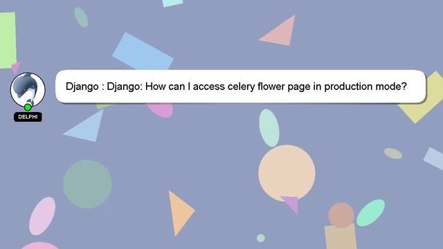 Django : Django: How can I access celery flower page in production mode? смотреть онлайн