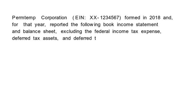 Permtemp Corporation EIN XX 1234567 formed in 2018 and for that year reported the following book .. смотреть онлайн