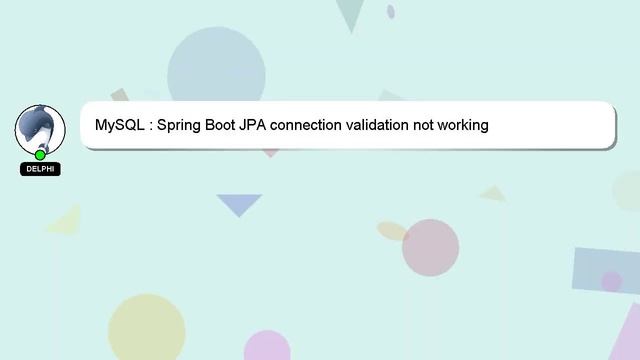 MySQL : Spring Boot JPA connection validation not working смотреть онлайн