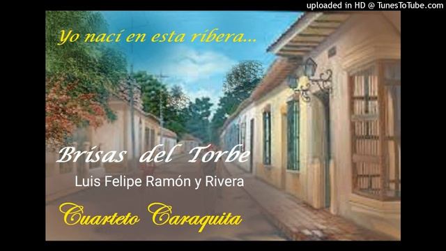 Brisas del Torbe: Luis Felipe Ramón y Rivera - Cuarteto Caraquita. смотреть онлайн
