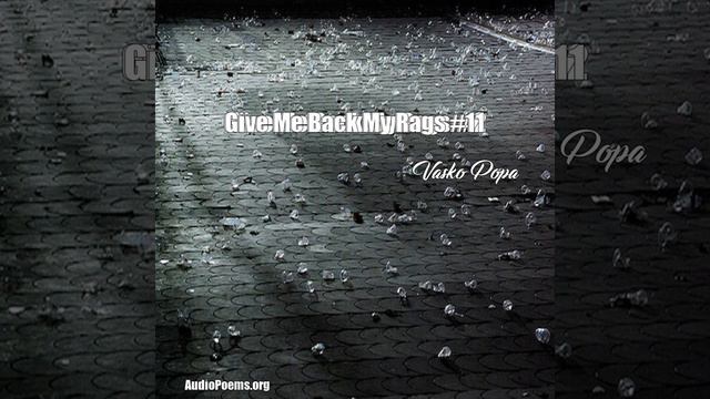 Give Me Back My Rags #11 (Vasko Popa Poem) смотреть онлайн